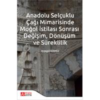 Pegem Akademi Anadolu Selçuklu Çağı Mimarisinde Moğol İstilası Sonrası Değişim Dönüşüm ve Süreklilik