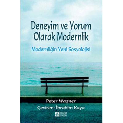 Pegem Akademi Deneyim ve Yorum Olarak Modernlik Modernliğin Yeni Sosyolojisi