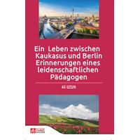 Pegem Akademi Ein Leben zwischen Kaukasus und Berlin Erinnerungen eines leidenschaftlichen Pädagogen