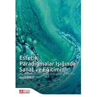 Pegem Akademi Estetik Paradigmalar Işığında Sanat ve Eğitimi