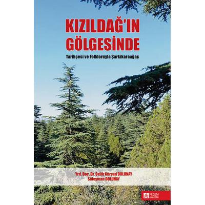 Pegem Akademi Kızıldağın Gölgesinde Tarihçesi ve Folkloruyla Şarkikaraağaç