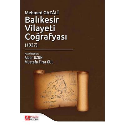 Pegem Akademi Mehmed Gazâlî Balıkesir Vilayeti Coğrafyası (1927)