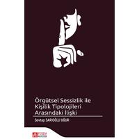 Pegem Akademi Örgütsel Sessizlik ile Kişilik Tipolojileri Arasındaki İlişki