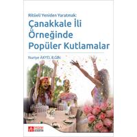 Pegem Akademi Ritüeli Yeniden Yaratmak: Çanakkale İli Örneğinde Popüler Kutlamalar