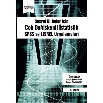 Pegem Akademi Sosyal Bilimler İçin Çok Değişkenli İstatistik: SPSS ve LISREL Uygulamaları