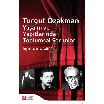 Pegem Akademi Turgut Özakman Yaşamı ve Yapıtlarında Toplumsal Sorunlar